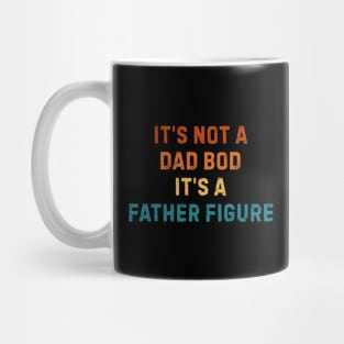 It's Not A Dad Bod It's A Father Figure Mug
